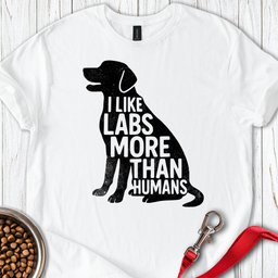 I Like Labs More Than Humans T Shirt Gift For Dog Lover