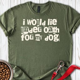 I Would Lie For My Dog T Shirt Gift For Dog Lover