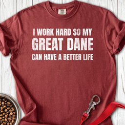 I Work Hard Great Dane Premium Tee Gift For Dog Lover