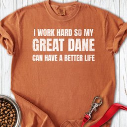 I Work Hard Great Dane Premium Tee Gift For Dog Lover
