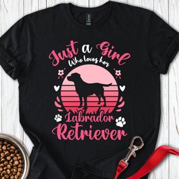 Just A Girl Who Loves Her Labrador T Shirt Gift For Dog Lover