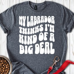 Labrador Big Deal T Shirt Gift For Dog Lover