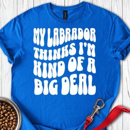 Labrador Big Deal T Shirt Gift For Dog Lover