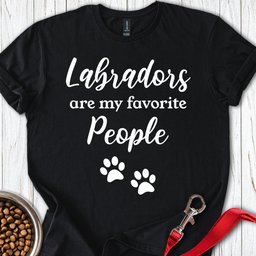 Labradors Are My Favorite People T Shirt Gift For Dog Lover