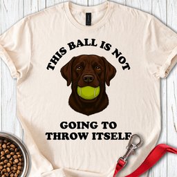 Labrador Throw The Ball T Shirt Gift For Dog Lover