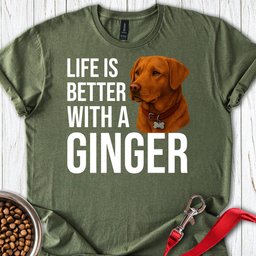 Life Is Better With A Ginger T Shirt Gift For Dog Lover