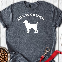Life Is Golden Retrievers T Shirt Gift For Dog Lover