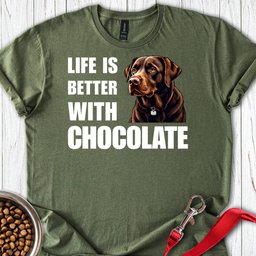 Life Is Better With Chocolate T Shirt Gift For Dog Lover