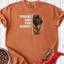Leonberger Where Are You Going Premium Tee Gift For Dog Lover