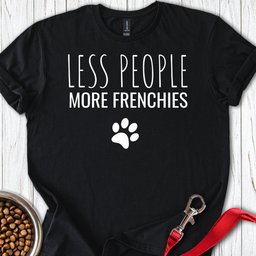 Less People French T Shirt Gift For Dog Lover
