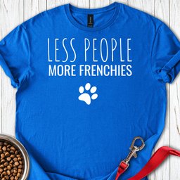 Less People French T Shirt Gift For Dog Lover