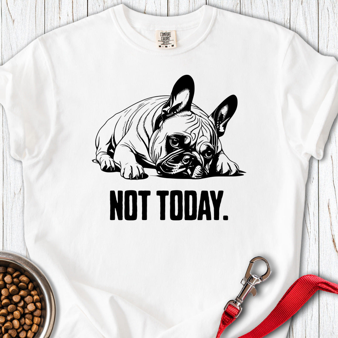 Not Today French Bulldog Premium Tee Gift For Dog Lover
