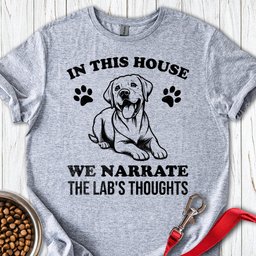 Narrate The Labs Thoughts T Shirt Gift For Dog Lover