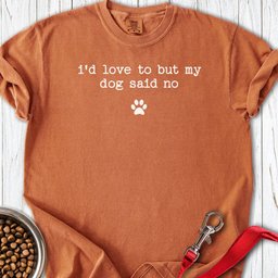 My Dog Said No Premium Tee Gift For Dog Lover