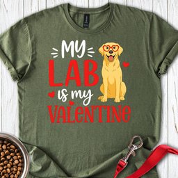 My Lab Is My Valentine T Shirt Gift For Dog Lover