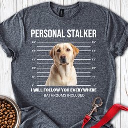 Personalized Labrador Stalker T Shirt Gift For Dog Lover