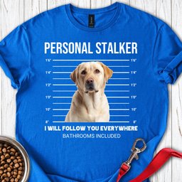 Personalized Labrador Stalker T Shirt Gift For Dog Lover
