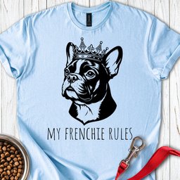 My Frenchie Rules T Shirt Gift For Dog Lover