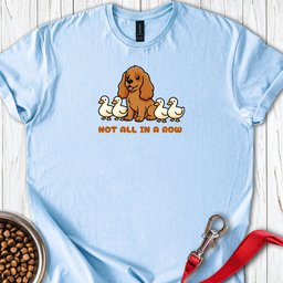 Not All Ducks In A Row Cocker T Shirt Gift For Duck Lover
