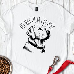 My Vacuum Cleaner Labrador T Shirt Gift For Dog Lover