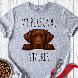 My Personal Stalker Chocolate Lab T Shirt Gift For Dog Lover