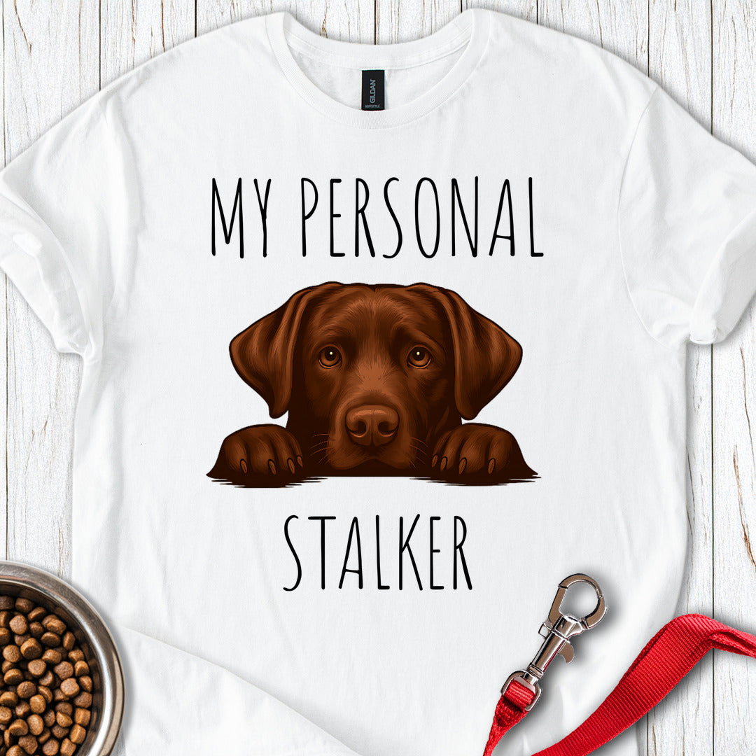 My Personal Stalker Chocolate Lab T Shirt Gift For Dog Lover