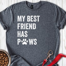 My Best Friend Has Paws T Shirt Gift For Dog Lover