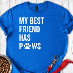 My Best Friend Has Paws T Shirt Gift For Dog Lover