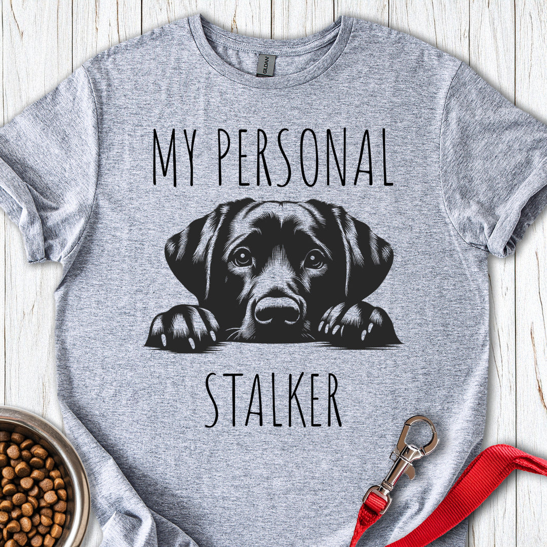 My Personal Stalker Labrador T Shirt Gift For Dog Lover