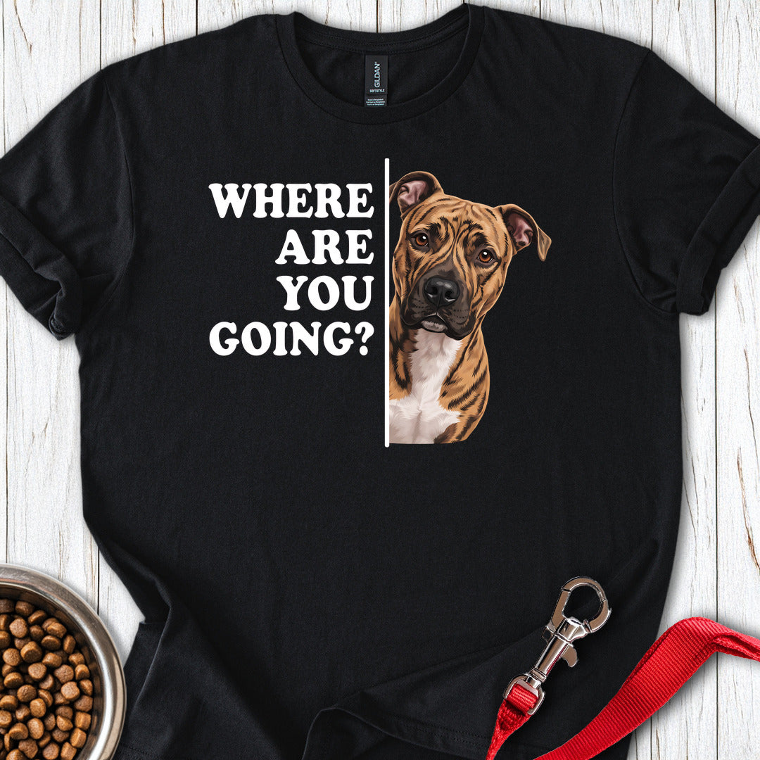 Pitbull Brindle Where Are You Going T Shirt Gift For Dog Lover