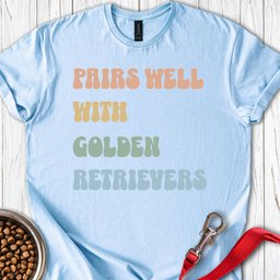 Pairs Well With Golden Retrievers T Shirt Gift For Dog Lover