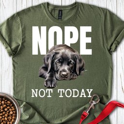 Nope Not Today Labrador T Shirt Gift For Dog Lover