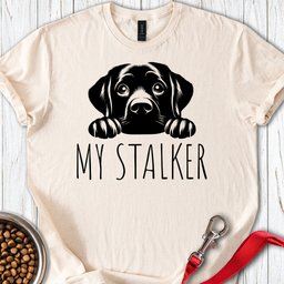 My Stalker Labrador T Shirt Gift For Dog Lover