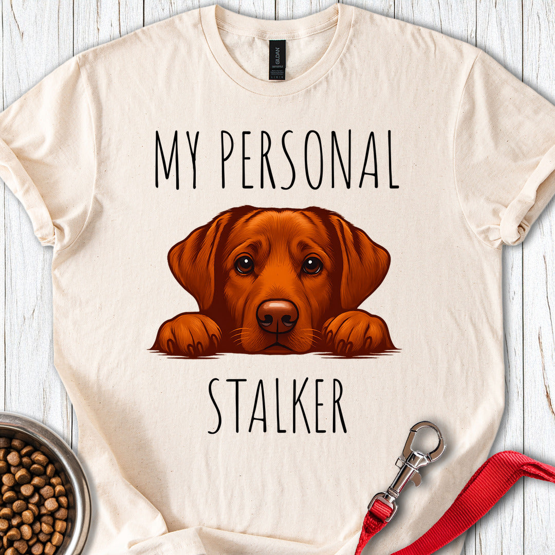My Personal Stalker Fox Red Lab T Shirt Gift For Dog Lover