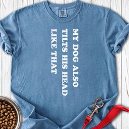 My Dog Tilts His Head Premium Tee Gift For Dog Lover
