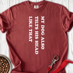 My Dog Tilts His Head Premium Tee Gift For Dog Lover