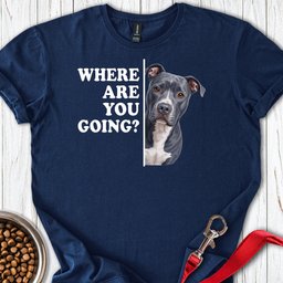 Pitbull Blue Where Are You Going T Shirt Gift For Dog Lover