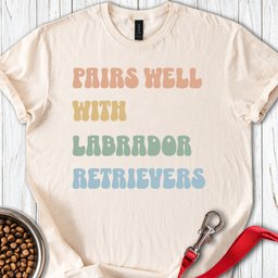 Pairs Well With Labradors T Shirt Gift For Dog Lover