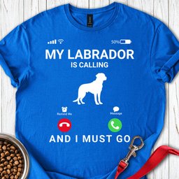 My Labrador Is Calling T Shirt Gift For Dog Lover