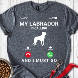 My Labrador Is Calling T Shirt Gift For Dog Lover