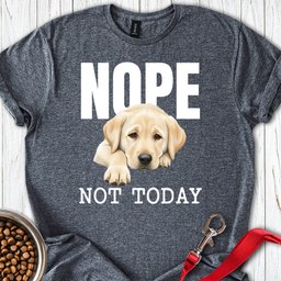 Nope Not Today Lab T Shirt Gift For Dog Lover