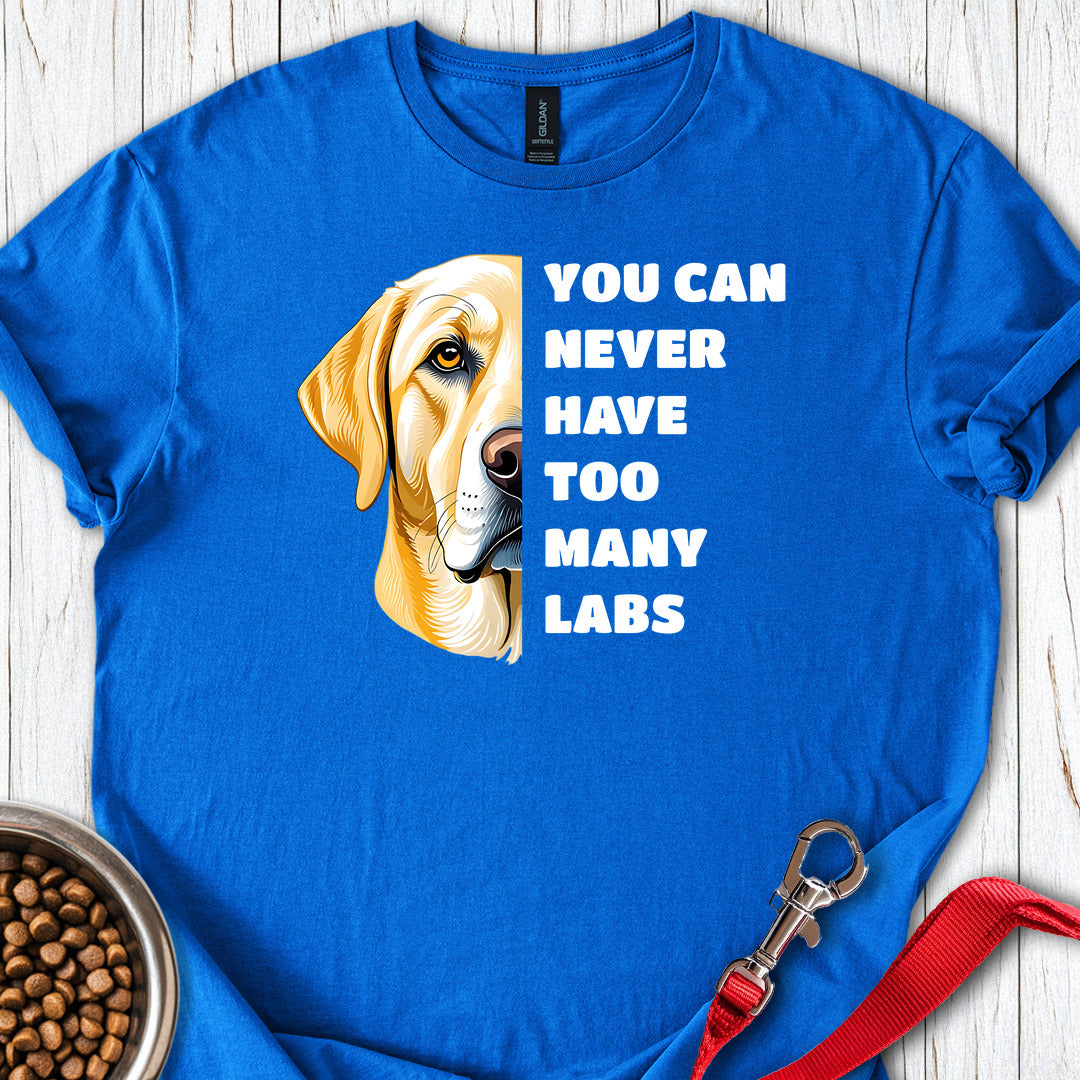 Too Many Labs T Shirt Gift For Dog Lover