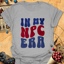 In My NPC Era Tee Gift For Tabletop Gamer