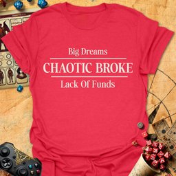 Chaotic Broke Tee Gift For Tabletop Gamer