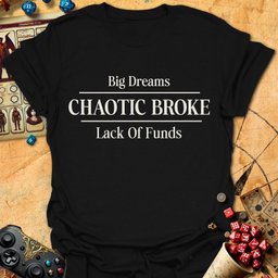 Chaotic Broke Tee Gift For Tabletop Gamer