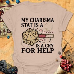 Cry For Help Tee Gift For Tabletop Gamer
