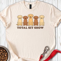 Total Sit Show T Shirt Gift For Dog Lover
