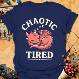 Chaotic Tired Tee Gift For Tabletop Gamer