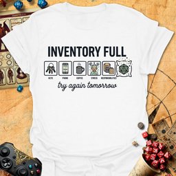 Inventory Full Tee Gift For Tabletop Gamer