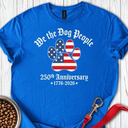 We The Dog People 250 Years T Shirt Gift For Dog Lover